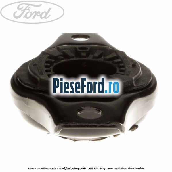 Flansa amortizor spate 4/5 usi Ford Galaxy 2007-2014 2.0 145 cp AOWA, AOWB, TBWA, TBWB benzina