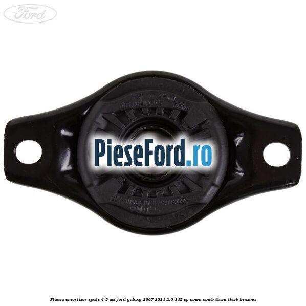 Flansa amortizor spate 4/5 usi Ford Galaxy 2007-2014 2.0 145 cp AOWA, AOWB, TBWA, TBWB benzina