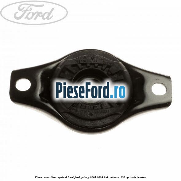 Flansa amortizor spate 4/5 usi Ford Galaxy 2007-2014 2.0 EcoBoost 199 cp