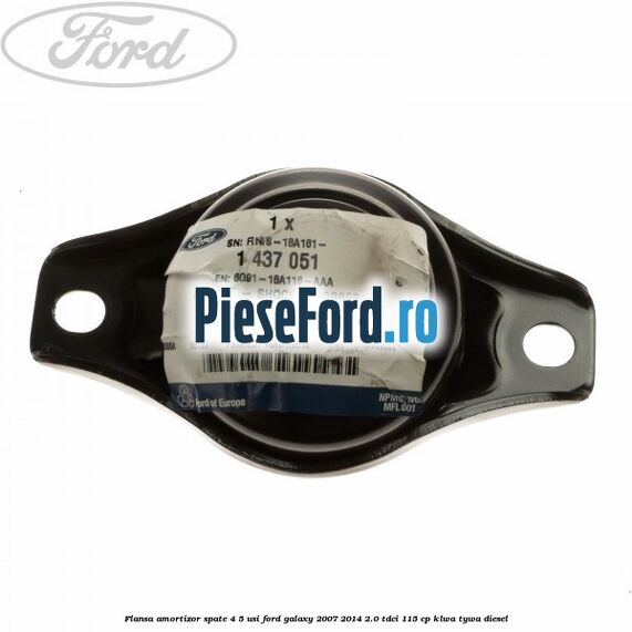Flansa amortizor spate 4/5 usi Ford Galaxy 2007-2014 2.0 TDCi 115 cp KLWA, TYWA diesel