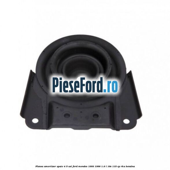 Flansa amortizor spate 4/5 usi Ford Mondeo 1993-1996 1.8 i 16V 115 cp RKA benzina