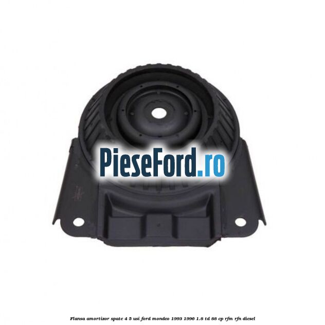 Flansa amortizor spate 4/5 usi Ford Mondeo 1993-1996 1.8 TD 88 cp