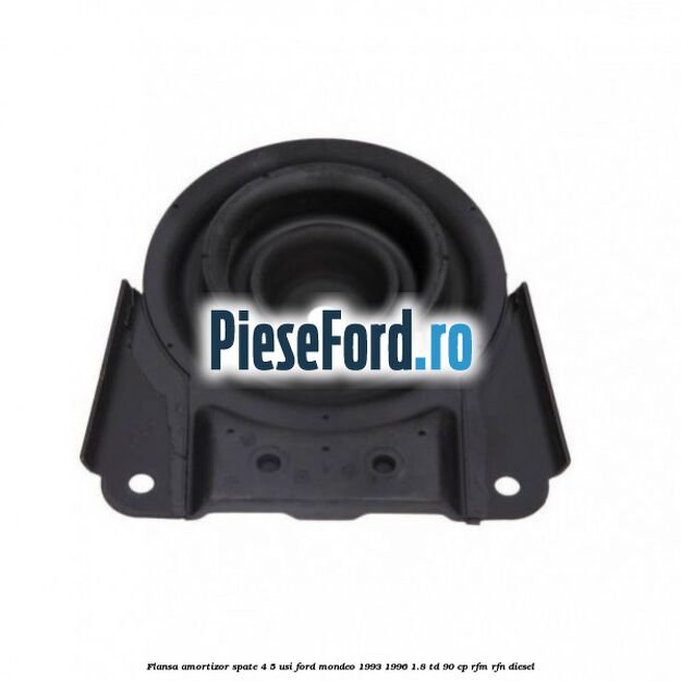 Flansa amortizor spate 4/5 usi Ford Mondeo 1993-1996 1.8 TD 90 cp RFM, RFN diesel