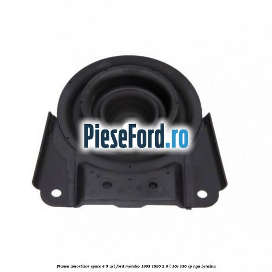 Flansa amortizor spate 4/5 usi Ford Mondeo 1993-1996 2.0 i 16V 136 cp NGA benzina