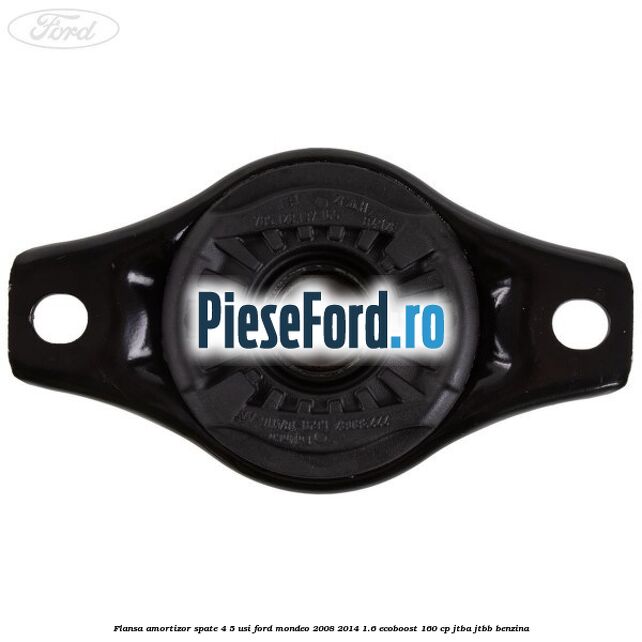 Flansa amortizor spate 4/5 usi Ford Mondeo 2008-2014 1.6 EcoBoost 160 cp JTBA, JTBB benzina