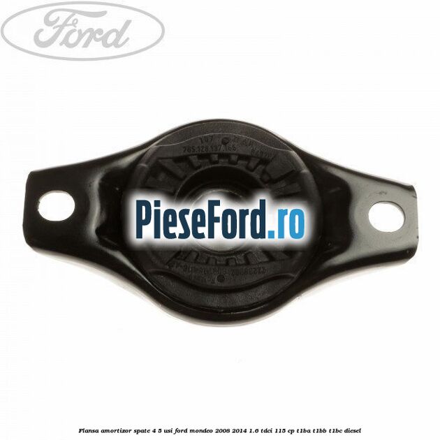 Flansa amortizor spate 4/5 usi Ford Mondeo 2008-2014 1.6 TDCi 115 cp T1BA, T1BB, T1BC diesel