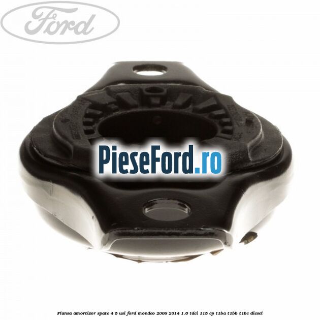Flansa amortizor spate 4/5 usi Ford Mondeo 2008-2014 1.6 TDCi 115 cp T1BA, T1BB, T1BC diesel