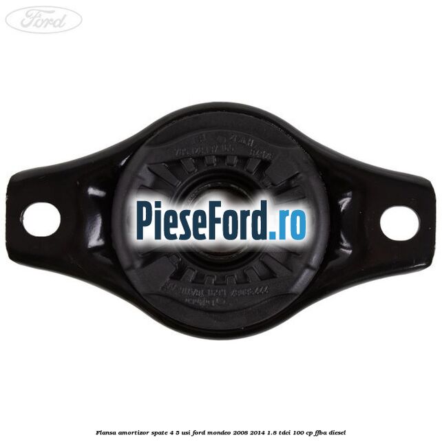 Flansa amortizor spate 4/5 usi Ford Mondeo 2008-2014 1.8 TDCi 100 cp FFBA diesel