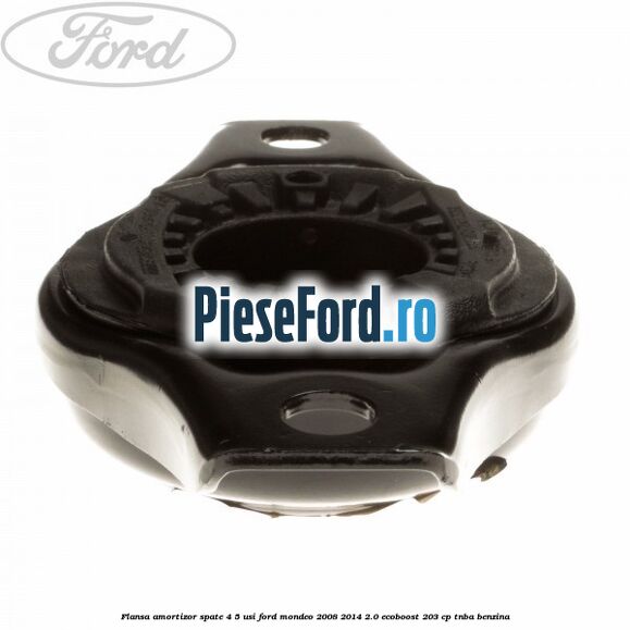 Flansa amortizor spate 4/5 usi Ford Mondeo 2008-2014 2.0 EcoBoost 203 cp TNBA benzina