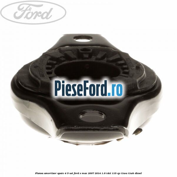 Flansa amortizor spate 4/5 usi Ford S-Max 2007-2014 1.6 TDCi 115 cp T1WA, T1WB diesel