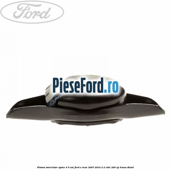 Flansa amortizor spate 4/5 usi Ford S-Max 2007-2014 2.2 TDCi 200 cp KNWA diesel
