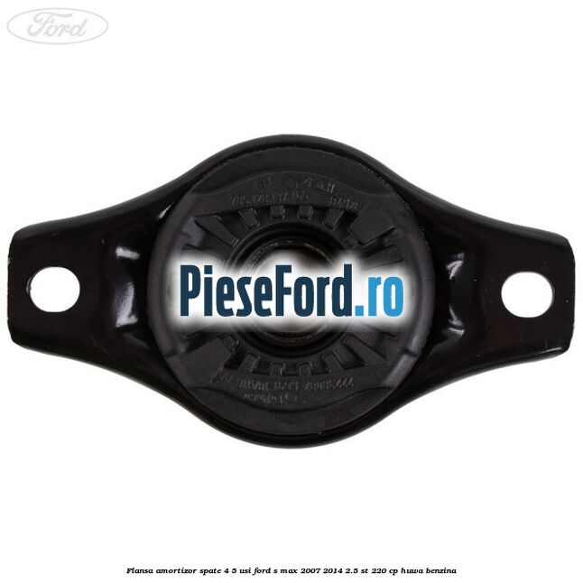 Flansa amortizor spate 4/5 usi Ford S-Max 2007-2014 2.5 ST 220 cp HUWA benzina