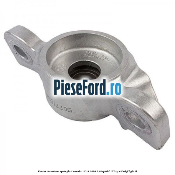 Flansa amortizor spate Ford Mondeo 2014-2018 2.0 Hybrid 177 cp Flansa amortizor spate Ford Mondeo 2014-2018 2.0 Hybrid 177 cp C20EDEF hybrid