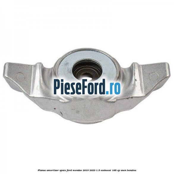 Flansa amortizor spate Ford Mondeo 2019-2023 1.5 EcoBoost 165 cp UNCN benzina