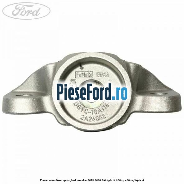 Flansa amortizor spate Ford Mondeo 2019-2023 2.0 Hybrid 188 cp C20EDEF hybrid