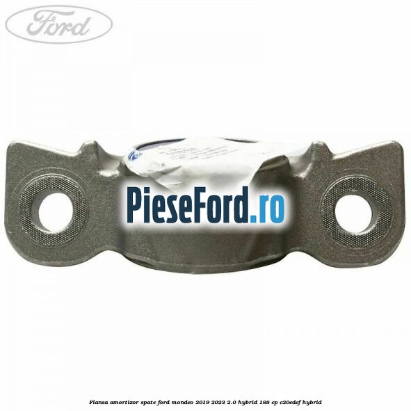 Flansa amortizor spate Ford Mondeo 2019-2023 2.0 Hybrid 188 cp C20EDEF hybrid