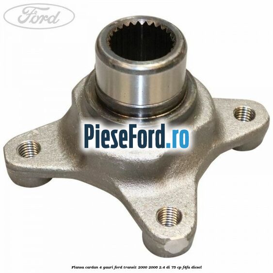 Flansa cardan 4 gauri Ford Transit 2000-2006 2.4 DI 75 cp F4FA diesel