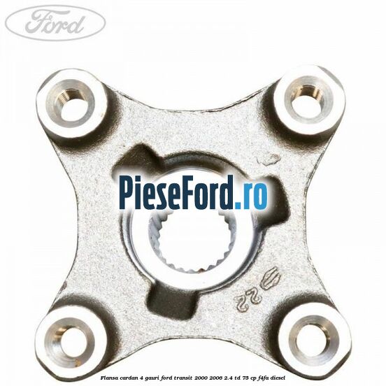 Flansa cardan 4 gauri Ford Transit 2000-2006 2.4 TD 75 cp F4FA diesel