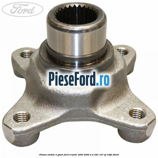 Flansa cardan 4 gauri Ford Transit 2000-2006 2.4 TDCi 137 cp H9FA diesel