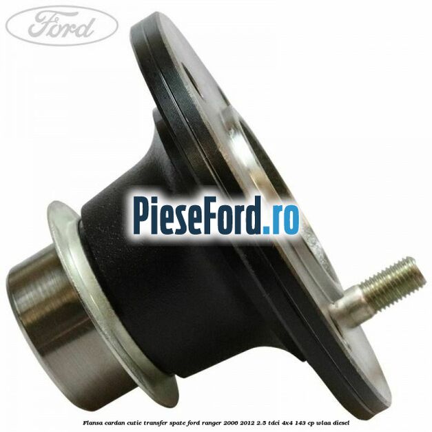 Flansa cardan cutie transfer spate Ford Ranger 2006-2012 2.5 TDCi 4x4 143 cp WLAA diesel