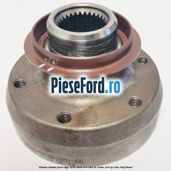 Flansa cardan Ford Edge 2016-2018 2.0 TDCi Bi-Turbo 210 cp T9CE, T9CF diesel