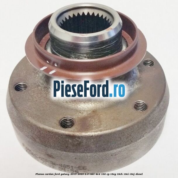 Flansa cardan Ford Galaxy 2015-2023 2.0 TDCi 4x4 180 cp Flansa cardan Ford Galaxy 2015-2023 2.0 TDCi 4x4 180 cp T8CG, T8CH, T8CI, T8CJ diesel