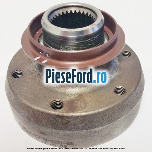Flansa cardan Ford Mondeo 2014-2018 2.0 TDCi 4x4 180 cp Flansa cardan Ford Mondeo 2014-2018 2.0 TDCi 4x4 180 cp T8CA, T8CB, T8CC, T8CD, T8CL diesel