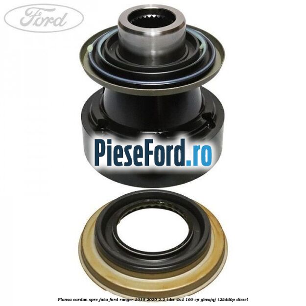 Flansa cardan spre fata Ford Ranger 2016-2020 2.2 TDCi 4x4 160 cp GBVAJQJ, T22DD0P diesel