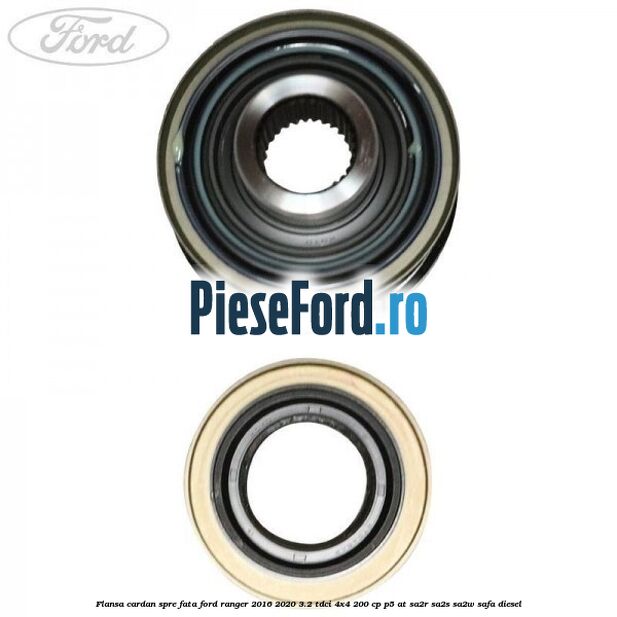Flansa cardan spre fata Ford Ranger 2016-2020 3.2 TDCi 4x4 200 cp P5-AT, SA2R, SA2S, SA2W, SAFA diesel
