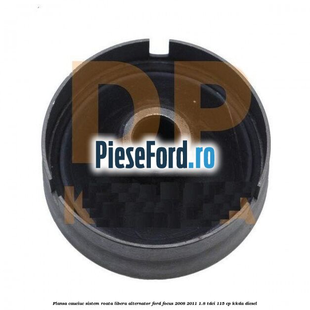 Flansa cauciuc sistem roata libera alternator Ford Focus 2008-2011 1.8 TDCi 115 cp KKDA diesel