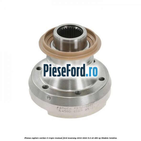 Flansa cuplare cardan 6 trepte manual Ford Mustang 2018-2022 5.0 V8 450 cp 50SDEM benzina