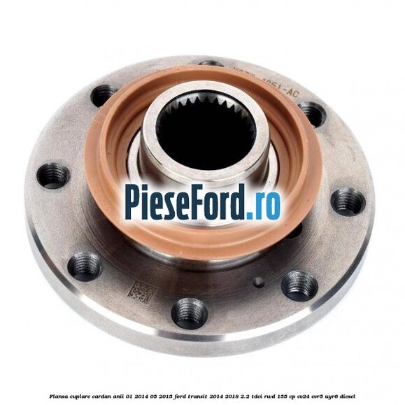Flansa cuplare cardan anii 01/2014-05/2015 Ford Transit 2014-2018 2.2 TDCi RWD 155 cp CV24, CVR5, UYR6 diesel