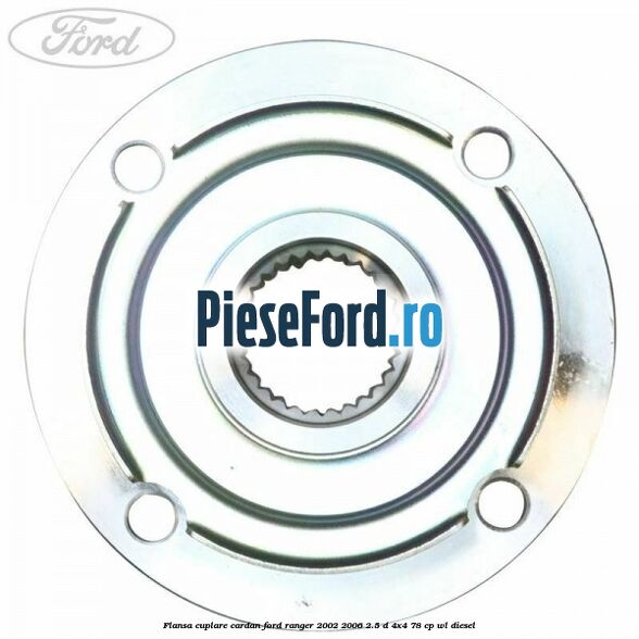 Flansa cuplare cardan Ford Ranger 2002-2006 2.5 D 4x4 78 cp WL diesel