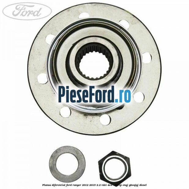 Flansa diferential Ford Ranger 2012-2015 2.2 TDCi 4x4 150 cp ENQJ, GBVAJQJ diesel