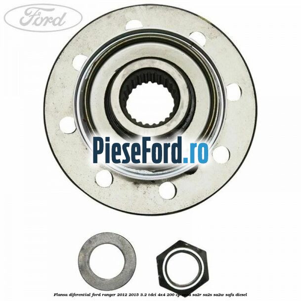 Flansa diferential Ford Ranger 2012-2015 3.2 TDCi 4x4 200 cp ENSA, SA2R, SA2S, SA2W, SAFA diesel