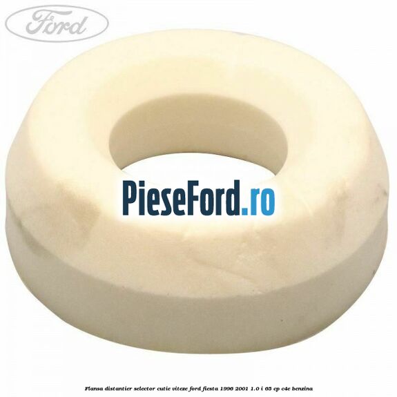 Flansa distantier selector cutie viteze Ford Fiesta 1996-2001 1.0 i 65 cp C4E benzina