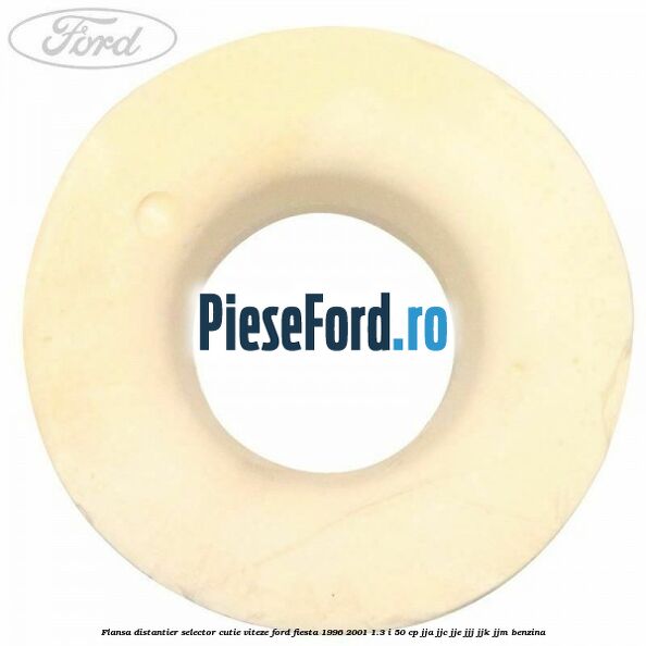 Flansa distantier selector cutie viteze Ford Fiesta 1996-2001 1.3 i 50 cp JJA, JJC, JJE, JJJ, JJK, JJM benzina