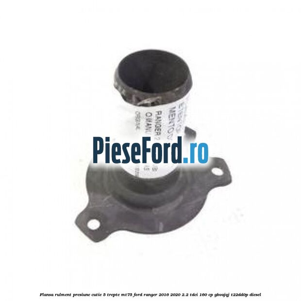 Flansa rulment presiune cutie 5 trepte MT75 Ford Ranger 2016-2020 2.2 TDCi 160 cp GBVAJQJ, T22DD0P diesel
