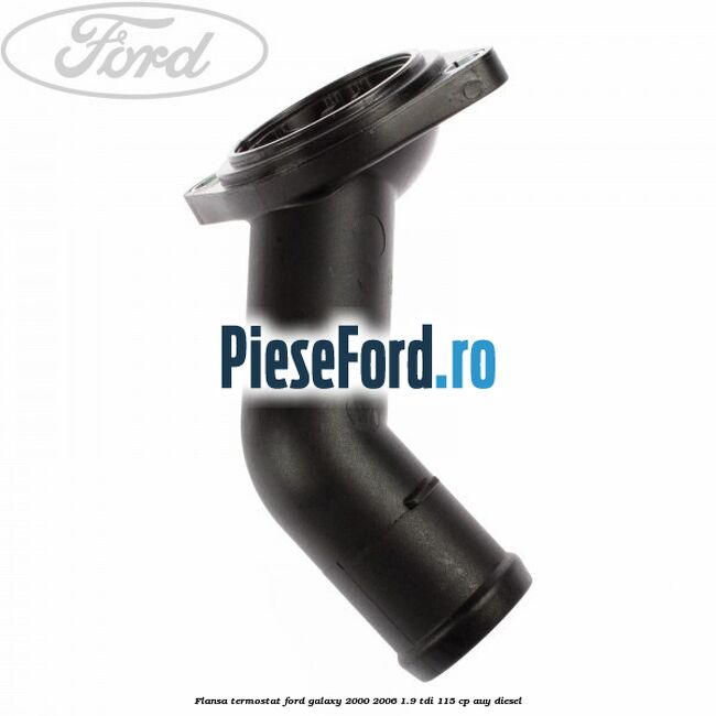 Flansa termostat Ford Galaxy 2000-2006 1.9 TDI 115 cp AUY diesel
