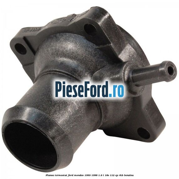Flansa termostat Ford Mondeo 1993-1996 1.8 i 16V 112 cp RKB benzina