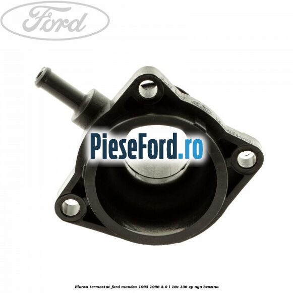 Flansa termostat Ford Mondeo 1993-1996 2.0 i 16V 136 cp NGA benzina