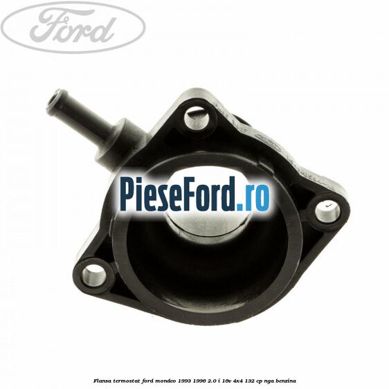 Flansa termostat Ford Mondeo 1993-1996 2.0 i 16V 4x4 132 cp NGA benzina