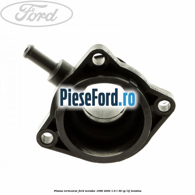 Flansa termostat Ford Mondeo 1996-2000 1.6 i 90 cp L1J benzina