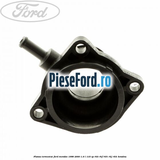 Flansa termostat Ford Mondeo 1996-2000 1.8 i 115 cp RKB, RKF, RKH, RKJ, RKK benzina