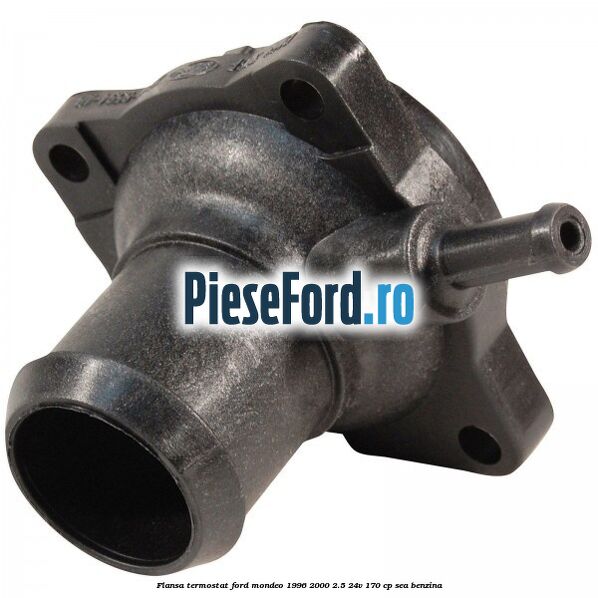 Flansa termostat Ford Mondeo 1996-2000 2.5 24V 170 cp SEA benzina