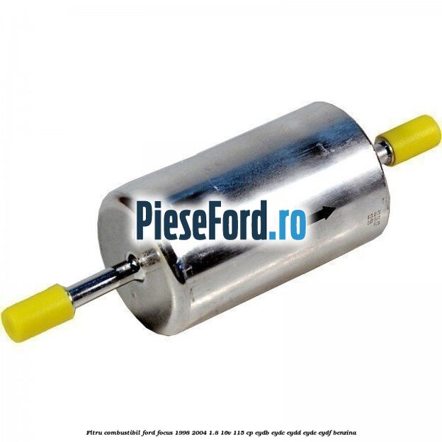 Fltru combustibil Ford Focus 1998-2004 1.8 16V 115 cp EYDB, EYDC, EYDD, EYDE, EYDF benzina