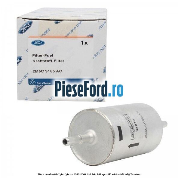 Fltru combustibil Ford Focus 1998-2004 2.0 16V 131 cp EDDB, EDDC, EDDD, EDDF benzina