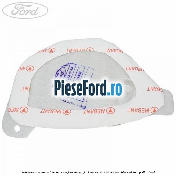 Folie adeviza protectie interioara usa fata dreapta Ford Transit 2019-2023 2.0 EcoBlue RWD 165 cp BLHA diesel