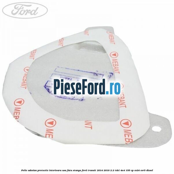 Folie adeviza protectie interioara usa fata stanga Ford Transit 2014-2018 2.2 TDCi 4x4 155 cp CV24, CVR5 diesel