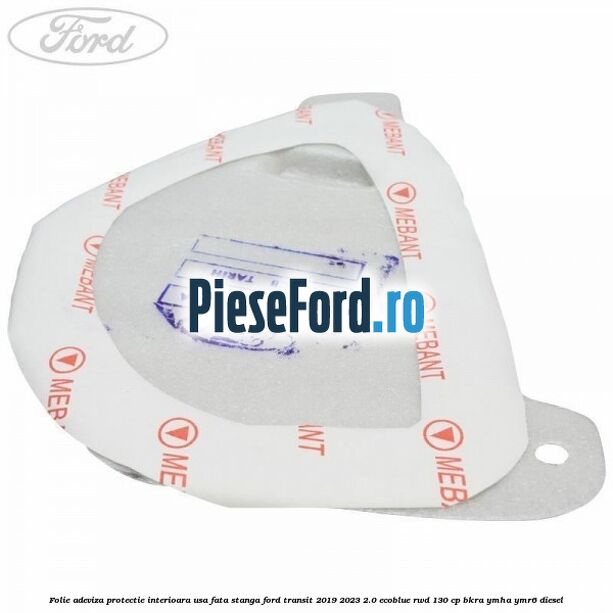 Folie adeviza protectie interioara usa fata stanga Ford Transit 2019-2023 2.0 EcoBlue RWD 130 cp BKRA, YMHA, YMR6 diesel
